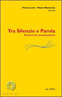 lever f. (curatore); mantovani m. (curatore) - tra silenzio e parola