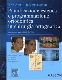 arnett william g.-mclaughlin richard p. - pianificazione estetica e programmazione ortodontica in chirurgia ortognatica