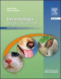 forsythe peter-patel anita - dermatologia dei piccoli animali. percorsi diagnostici e casi clinici