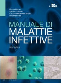 moroni mauro; antinori spinello; vullo vincenzo; mastroianni claudio maria - manuale di malattie infettive - 3 ed.