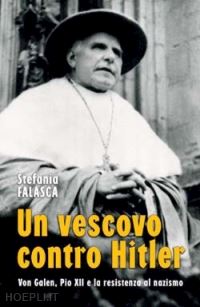 falasca stefania - un vescovo contro hitler