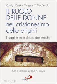 osiek carolyn-macdonald margaret y. - il ruolo delle donne nel cristianesimo delle origini