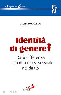 palazzani laura - identità di genere? dalla differenza alla in-differenza sessuale nel diritto