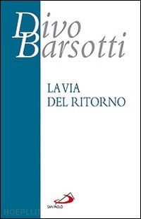 barsotti divo - la via del ritorno