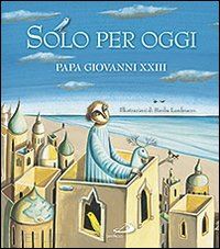 giovanni xxiii; landmann bimba - solo per oggi