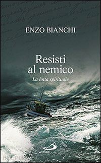 bianchi enzo - resisti al nemico. la lotta spirituale