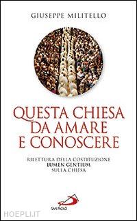 militello giuseppe - questa chiesa da amare e conoscere. rilettura della costituzione lumen gentium