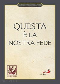 vigini giuliano (curatore) - questa e' la nostra fede - simboli, professioni, preghiere.