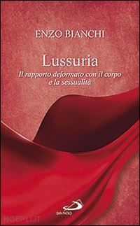 bianchi enzo - lussuria - il rapporto deformato con il corpo e la sessualita'