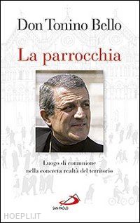 bello antonio - la parrocchia. luogo di comunione nella concreta realta' del territorio