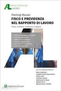 rausei pierluigi - fisco e previdenza nel rapporto di lavoro