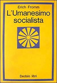 fromm erich (curatore) - l'umanesimo socialista