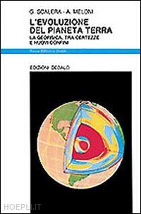 scalera giancarlo; meloni antonio - l'evoluzione del pianeta terra. la geofisica, tra certezze e nuovi confini