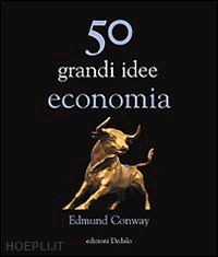 conway edmund - 50 grandi idee di economia