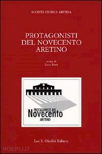 berti l. (curatore) - protagonisti del novecento aretino