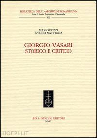 pozzi mario; mattioda enrico - giorgio vasari storico e critico