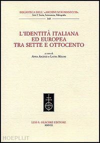 ascenzi anna (curatore); melosi laura - l'identita' italiana ed europea tra sette e ottocento