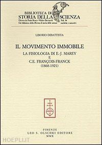 dibattista liborio - il movimento immobile. la fisiologia di e.-j. marey e c. e. francois-franck