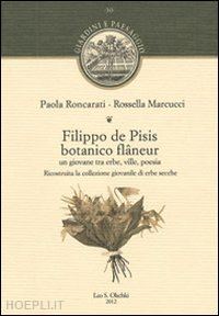 roncarati paola; marcucci rossella - filippo de pisis botanico flaneur