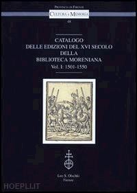 periti s. (curatore) - catalogo delle edizioni del xvi secolo della biblioteca moreniana