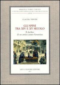 tripodi claudia - gli spini tra xiv e xv secolo. il declino di un antico casato fiorentino