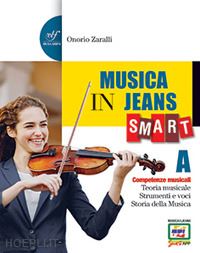zaralli onorio - musica in jeans. smart. vol. a-b. per la scuola media. con e-book. con espansion