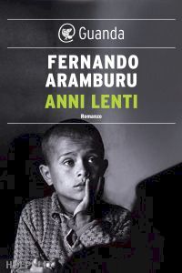 aramburu fernando - anni lenti