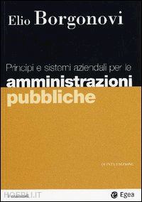 borgonovi elio - principi e sistemi aziendali per le amministrazioni pubbliche