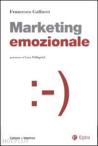gallucci francesco - marketing emozionale. con cd-rom