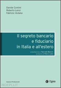 contini davide; lenzi roberto; vedana fabrizio - il segreto bancario e fiduciario in italia e all'estero