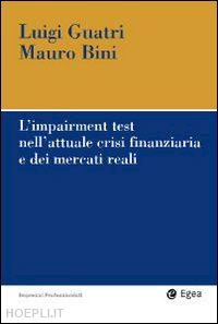 guatri luigi; bini mauro - l'impairment test nell'attuale crisi finanziaria e dei mercati reali