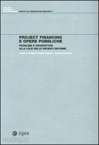ferrari g. f. (curatore); fracchia f. (curatore) - project financing e opere pubbliche. problemi e prospettive alla luce delle rece