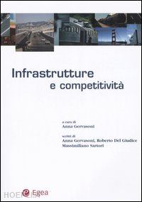 gervasoni anna; del giudice roberto; sartori massimiliano - infrastrutture e competitivita'