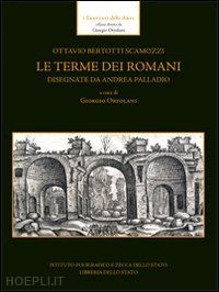 ortolani g. (curatore) - le terme dei romani disegnate da andrea palladio