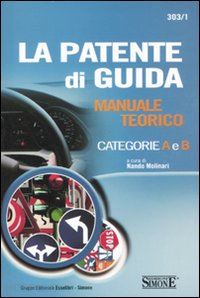 La Patente Di Guida - Manuale Teorico E Quiz Per L'esame - Molinari Nando  (Curatore)