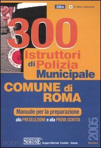 aa.vv. - 300 istruttori di polizia municipale - comune di roma