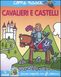 calandra buonaura giulia; traini agostino - cavalieri e castelli. con adesivi. ediz. illustrata