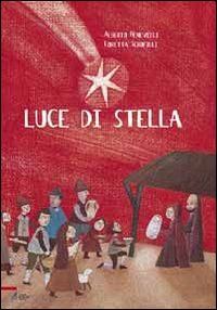 benevelli alberto; serofilli loretta - luce di stella. ediz. illustrata