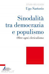 sartorio ugo - sinodalità tra democrazia e populismo