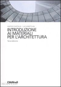 bertolini luca; gastaldi matteo - introduzione ai materiali per l'architettura