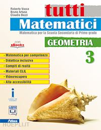 vacca roberto; artuso bruno; bezzi claudia - tutti matematici. geometria. per la scuola media. con e-book. con espansione onl