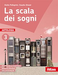 pellegrini giulia; ghezzi claudia - la scala dei sogni. per la scuola media. con e-book. con espansione online . vo