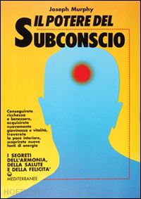 murphy joseph - il potere del subconscio