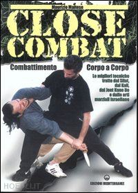 maltese maurizio - close combat. combattimento corpo a corpo