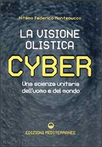 montecucco nitamo f. - cyber - la visione olistica