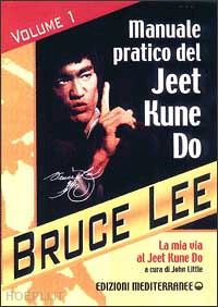 lee bruce; little j. (curatore) - la mia via al jeet kune do . vol. 1: manuale pratico del jeet kune do