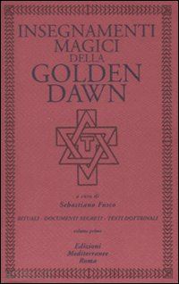 fusco sebastiano (curatore) - insegnamenti magici della golden dawn - volume primo