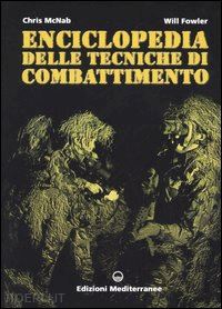 mcnab chris; fowler will - enciclopedia delle tecniche di combattimento