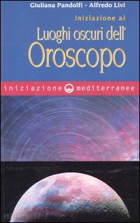 pandolfi giuliana; livi alfredo - luoghi oscuri dell'oroscopo (iniziazione ai)