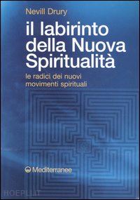 drury nevill; de turris g. (curatore) - il labirinto della nuova spiritualita'